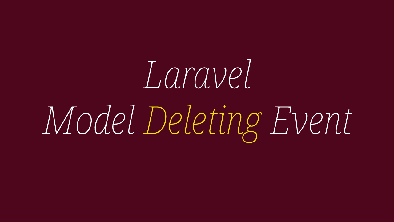 Laravel Model Deleting Event Example